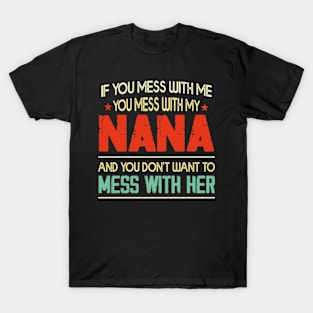 If You mess with me you mess with my Nana Shirt | Boys Girls T-Shirt